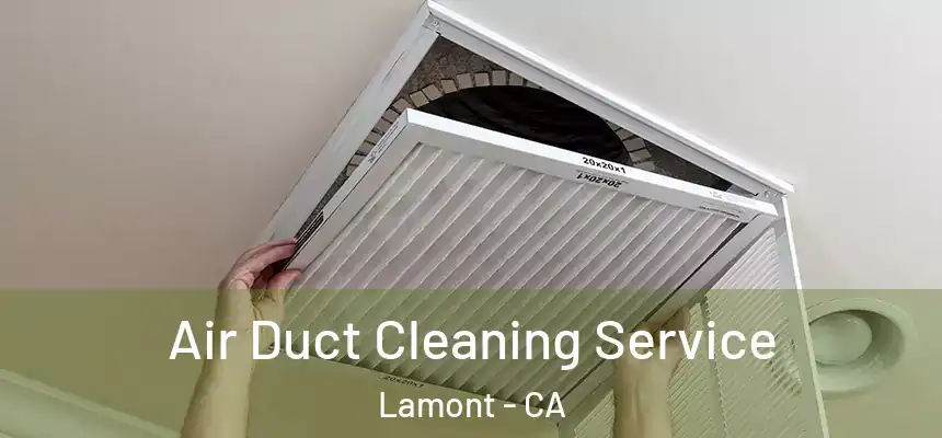  Air Duct Cleaning Service Lamont - CA