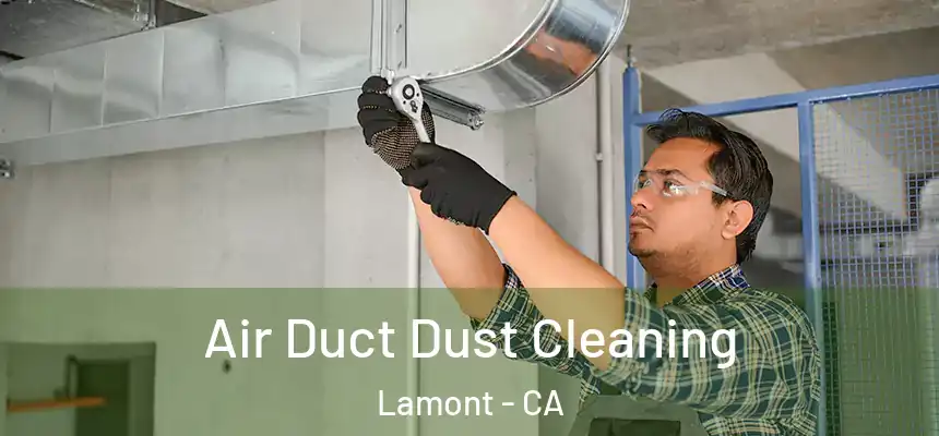  Air Duct Dust Cleaning Lamont - CA