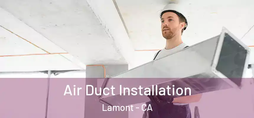  Air Duct Installation Lamont - CA