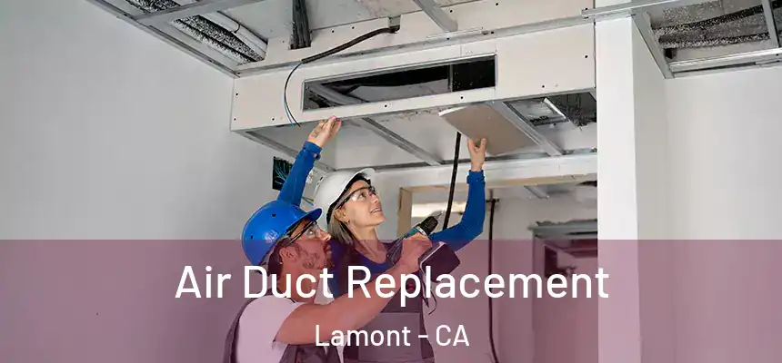  Air Duct Replacement Lamont - CA