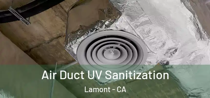  Air Duct UV Sanitization Lamont - CA