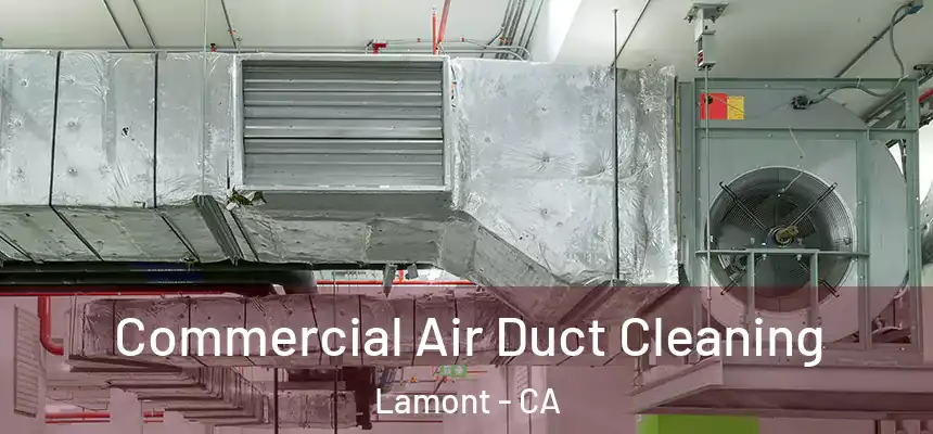 Commercial Air Duct Cleaning Lamont - CA