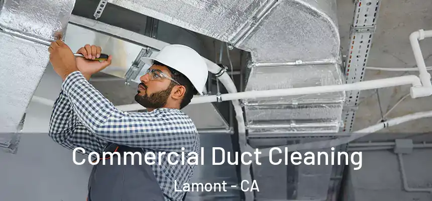  Commercial Duct Cleaning Lamont - CA