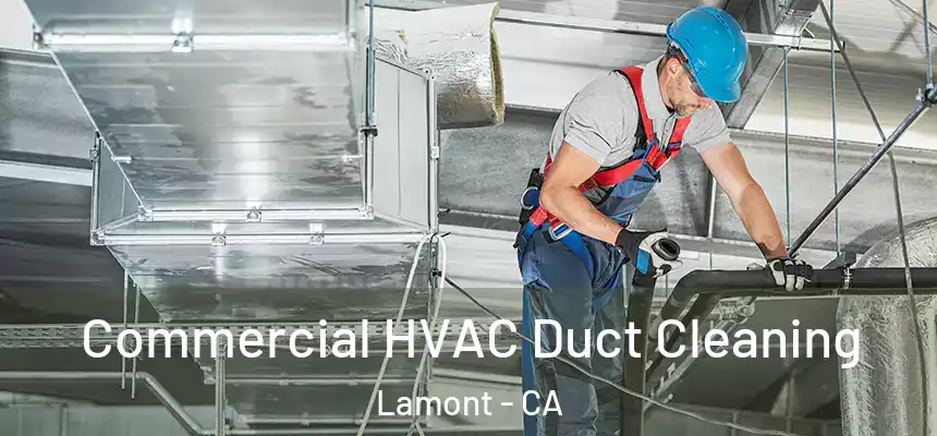  Commercial HVAC Duct Cleaning Lamont - CA