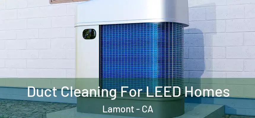  Duct Cleaning For LEED Homes Lamont - CA