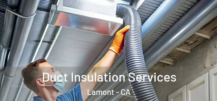  Duct Insulation Services Lamont - CA