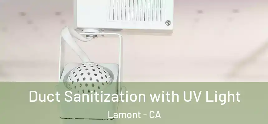  Duct Sanitization with UV Light Lamont - CA