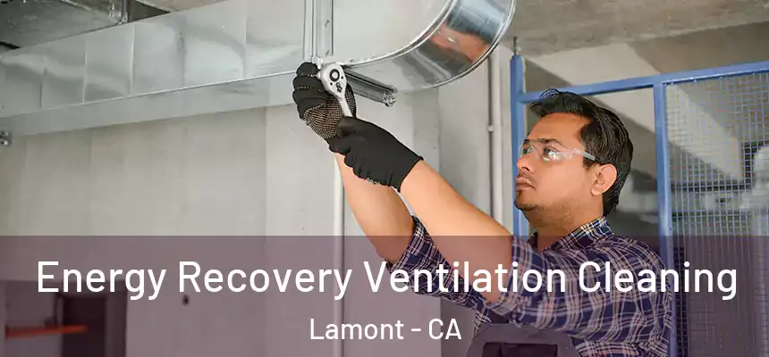  Energy Recovery Ventilation Cleaning Lamont - CA