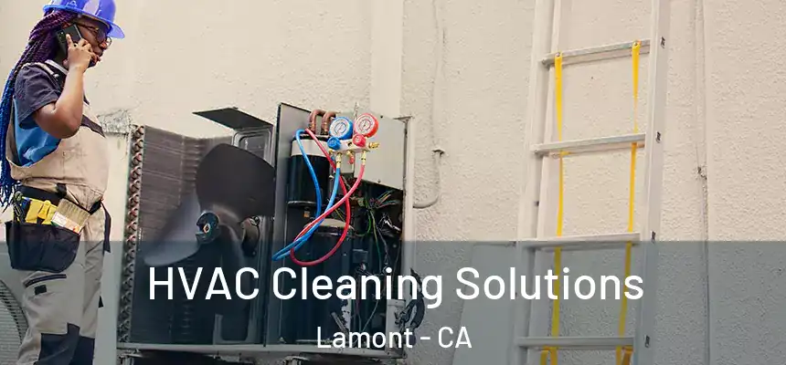  HVAC Cleaning Solutions Lamont - CA