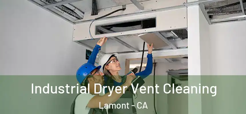 Industrial Dryer Vent Cleaning Lamont - CA
