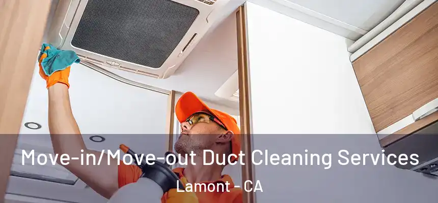  Move-in/Move-out Duct Cleaning Services Lamont - CA