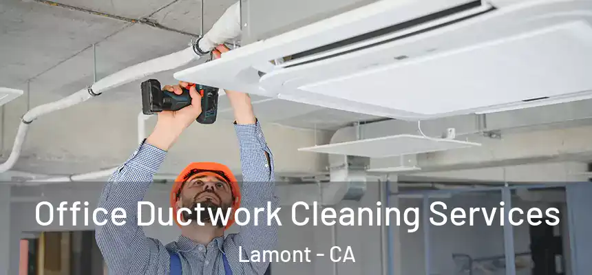  Office Ductwork Cleaning Services Lamont - CA