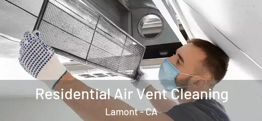  Residential Air Vent Cleaning Lamont - CA