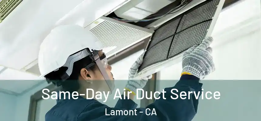  Same-Day Air Duct Service Lamont - CA