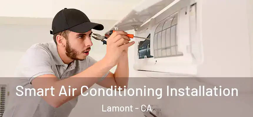  Smart Air Conditioning Installation Lamont - CA