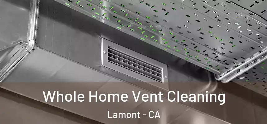  Whole Home Vent Cleaning Lamont - CA